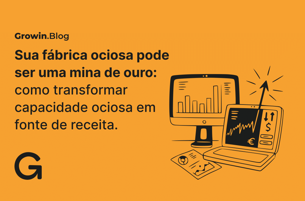 Sua fábrica ociosa pode ser uma mina de ouro: como transformar capacidade ociosa em fonte de receita