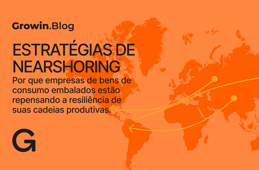 Estratégias de nearshoring no mercado de bens de consumo embalados